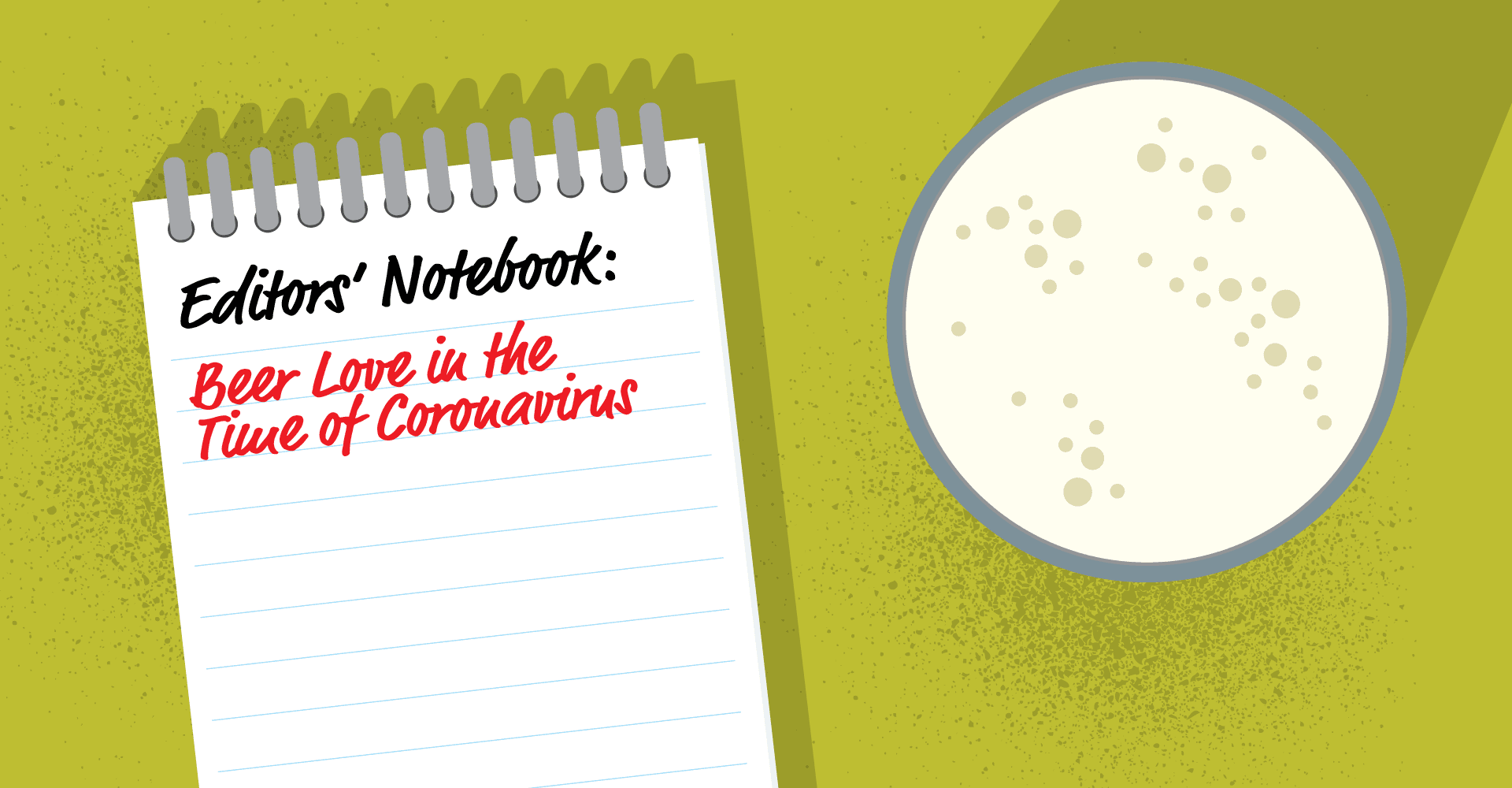Editors' Notebook: Beer Love in the Time of Coronavirus